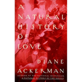 A Natural History of Love: Author of the National Bestseller a Natural History of the Senses - Paperback