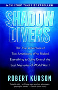 Shadow Divers: The True Adventure of Two Americans Who Risked Everything to Solve One of the Last Mysteries of World War II - Paperback