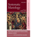 Systematic Mariology: The Collected Essays of Peter Damian Fehlner - Hardcover