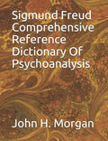 Sigmund Freud Comprehensive Reference Dictionary Of Psychoanalysis - Paperback