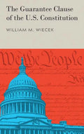 The Guarantee Clause of the U.S. Constitution (1972) - Hardcover