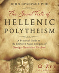 The Secret Texts of Hellenic Polytheism: A Practical Guide to the Restored Pagan Religion of George Gemistos Plethon - Paperback