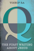 Q, the First Writing about Jesus - Paperback