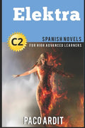 Spanish Novels: Elektra (Spanish Novels for High Advanced Learners C2) - Paperback