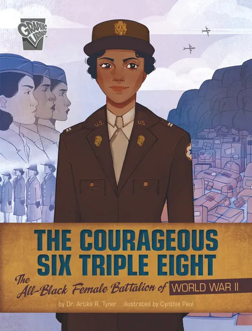 The Courageous Six Triple Eight: The All-Black Female Battalion of World War II - Paperback
