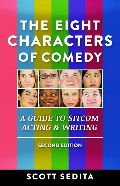 The Eight Characters of Comedy: Guide to Sitcom Acting &Writing - Paperback