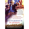 Dangerous Nation: America's Foreign Policy from Its Earliest Days to the Dawn of the Twentieth Century - Paperback