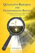 Qualitative Research and Transformative Results: A Primer for students and Mentors - Paperback