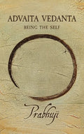 Advaita Vedanta: Being the Self - Paperback