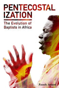 Pentecostalization: The Evolution of Baptists in Africa - Paperback