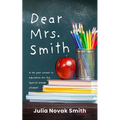 Dear Mrs. Smith: A 35-Year Career in Education for the Special Needs Student - Paperback