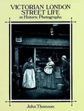 Victorian London Street Life in Historic Photographs - Paperback
