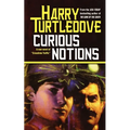 Curious Notions: A Novel of Crosstime Traffic - Paperback