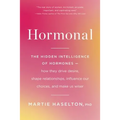 Hormonal: The Hidden Intelligence of Hormones -- How They Drive Desire, Shape Relationships, Influence Our Choices, and Make Us Wiser - Paperback