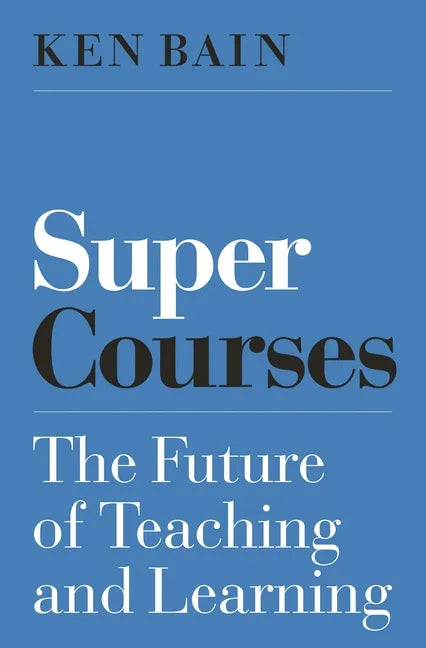 Super Courses: The Future of Teaching and Learning - Paperback