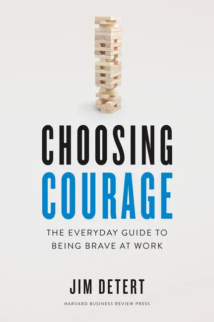 Choosing Courage: The Everyday Guide to Being Brave at Work - Hardcover