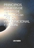 PRINCIPIOS LOGICOS DE TOMAS DE AQUINO Con LOGICA PROPOSICIONAL Y MODAL - Paperback