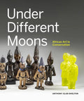 Under Different Moons: African Art in Conversation - Hardcover