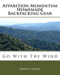 Apparition Momentum Homemade Backpacking Gear: Go With The Wind - Paperback