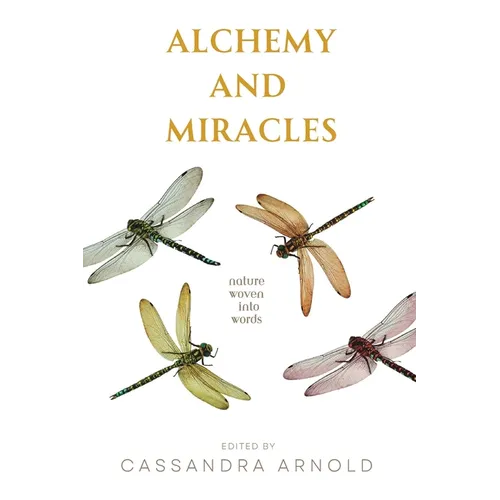 Alchemy and Miracles: Nature Woven Into Words - Paperback