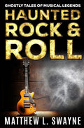 Haunted Rock & Roll: Ghostly Tales Of Musical Legends - Paperback