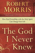 The God I Never Knew: How Real Friendship with the Holy Spirit Can Change Your Life - Paperback