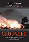 Grounded: How One Man Made it Through the Unimaginable - Hardcover