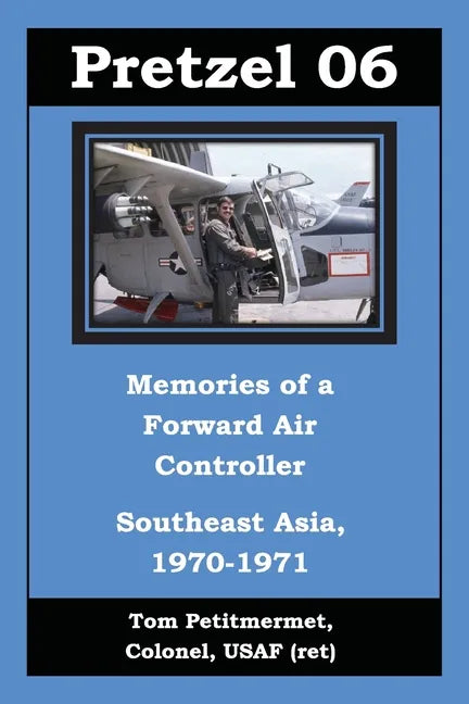 Pretzel 06: Memories of a Forward Air Controller - Paperback