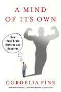 Mind of Its Own: How Your Brain Distorts and Deceives - Paperback
