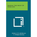 Making the Most of Your Life - Paperback