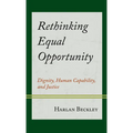 Rethinking Equal Opportunity: Dignity, Human Capability, and Justice - Paperback