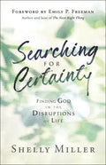 Searching for Certainty: Finding God in the Disruptions of Life - Paperback