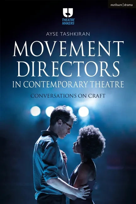Movement Directors in Contemporary Theatre: Conversations on Craft - Paperback