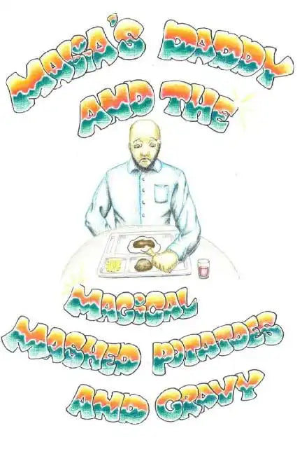 Malia's Daddy And The Magical Mashed Potatoes And Gravy - Paperback