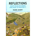 Reflections: What Wildlife Needs and How to Provide it - Hardcover