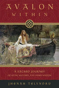 Avalon Within: A Sacred Journey of Myth, Mystery, and Inner Wisdom - Paperback