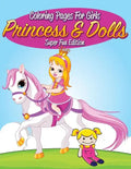 Coloring Pages For Girls: Princess & Dolls Super Fun Edition - Paperback