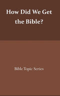 How did we get the Bible?: Bible Topic Series - Paperback