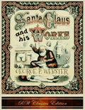 Santa Claus and His Works (RW Classics Edition, Illustrated) - Paperback