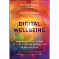 Digital Wellbeing: Empowering Connection with Wonder and Imagination in the Age of AI - Hardcover
