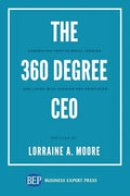 The 360 Degree CEO: Generating Profits While Leading and Living with Passion and Principles - Paperback