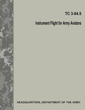 Instrument Flight for Army Aviators (TC 3-04.5) - Paperback