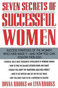 Seven Secrets of Successful Women: Success Strategies of the Women Who Have Made It - And How You Can Follow Their Lead - Paperback