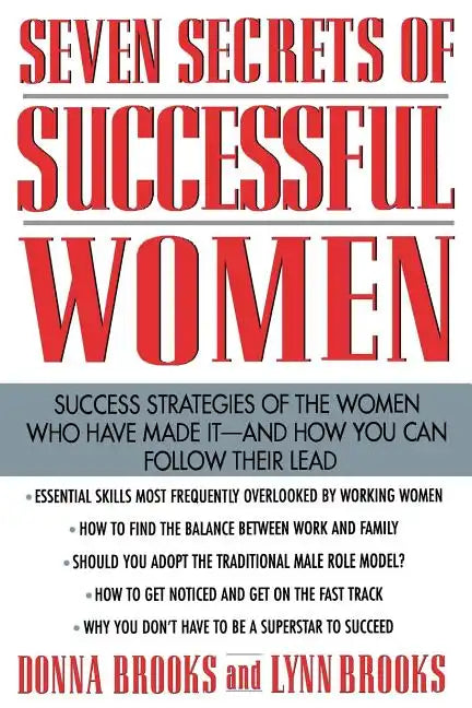 Seven Secrets of Successful Women: Success Strategies of the Women Who Have Made It - And How You Can Follow Their Lead - Paperback