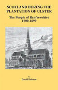 Scotland During the Plantation of Ulster: The People of Renfrewshire, 1600-1699 - Paperback