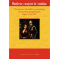 Hombres y Mujeres de America: Diccionario Biografico-Genealogico de Nuestros Progenitores, Siglos XVI-XIX (Spanish Edition) - Paperback