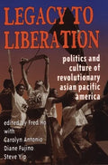 Legacy to Liberation: Politics and Culture of Revolutionary Asian Pacific America - Paperback