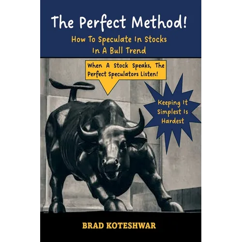 The Perfect Method: How To Speculate In Stocks In A Bull Trend - Paperback
