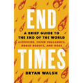 End Times: A Brief Guide to the End of the World - Hardcover