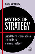 Myths of Strategy: Dispel the Misconceptions and Deliver a Winning Strategy - Paperback